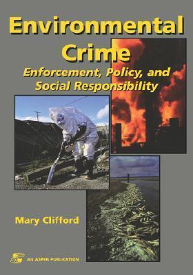 Environmental Crime: Enforcement, Policy and Social Responsibility: .