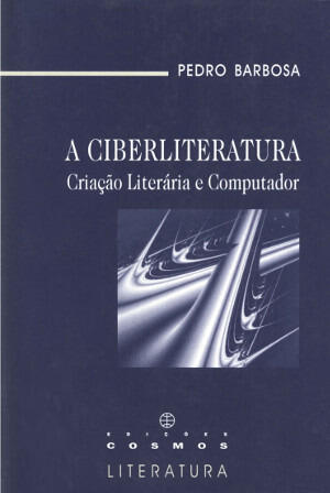 A ciberliteratura : criação literária e computador