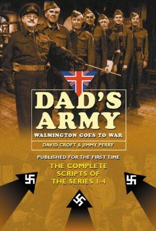 Dad's Army: Walmington Goes to War (The Complete Scripts of Series 1 - 4) [ILLUSTRATED]