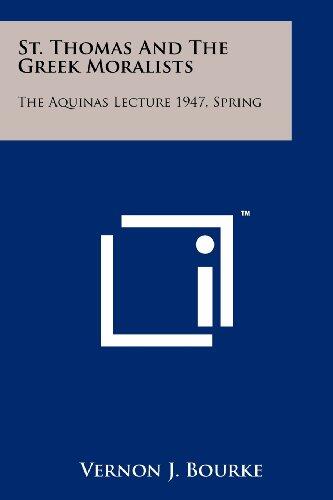 St. Thomas and the Greek Moralists: The Aquinas Lecture (Spring 1947)