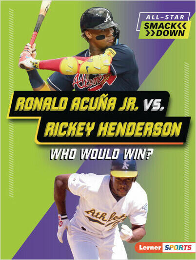 Ronald Acuña Jr. vs. Rickey Henderson: Who Would Win? (All-Star Smackdown
