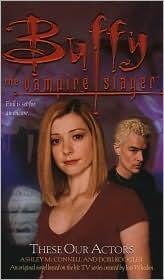 Buffy the Vampire Slayer: These Our Actors