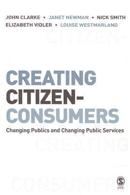 Creating Citizen-Consumers: Changing Publics and Changing Public Services