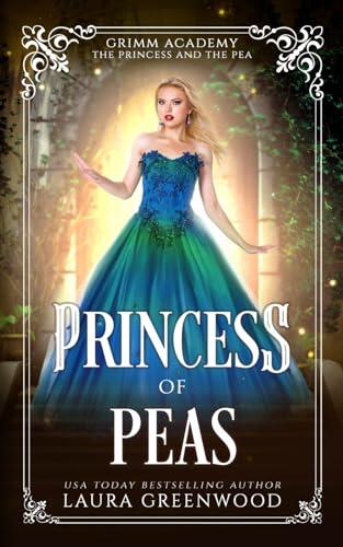 Princess Of Peas: A Fairy Tale Retelling Of The Princess And The Pea