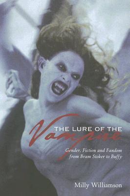 The Lure of the Vampire: Gender, Fiction, and Fandom from Bram Stoker to Buffy the Vampire Slayer