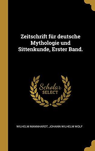 Zeitschrift für deutsche Mythologie und Sittenkunde, Erster Band.