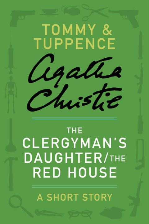 The Clergyman's Daughter/The Red House: A Tommy & Tuppence Story