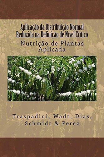Aplicação da Distribuição Normal Reduzida na Definição de Nível Crítico (Nutrição de Plantas Aplicada Livro 1)