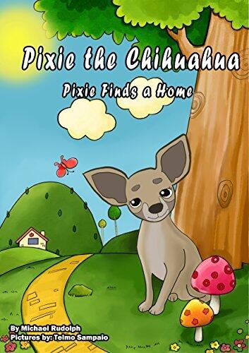Pixie the Chihuahua: Pixie Finds a Home