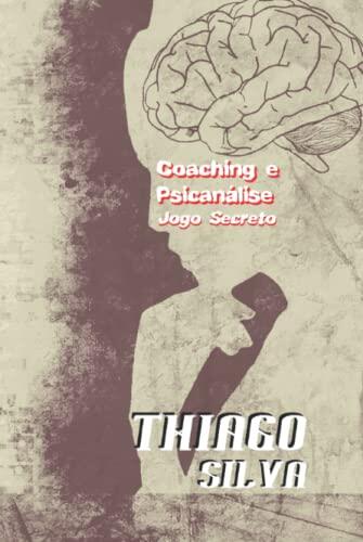 Coaching e Psicanálise: Jogo Secreto (Gestão e Movimento - Thiago Silva)