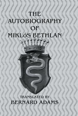 The Autobiography of Miklós Bethlen