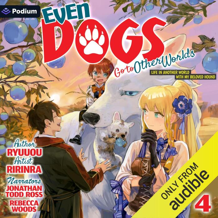 Even Dogs Go to Other Worlds: Life in Another World with My Beloved Hound, Vol. 4: Even Dogs Go to Other Worlds, Book 4