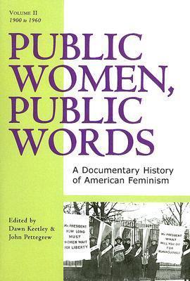 Public Women, Public Words: A Documentary History of American Feminism