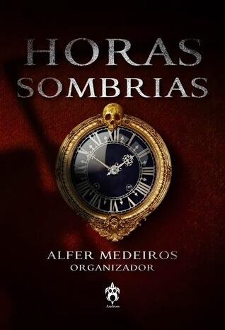 Horas Sombrias: Contos Sobrenaturais, de Suspense e de Terror