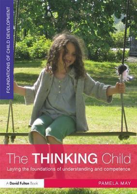 The Thinking Child: Laying the Foundations of Understanding and Competence