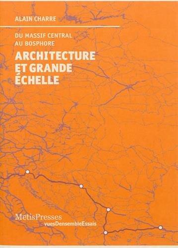 Architecture et Grande Echelle: Du Massif Central au Bosphore