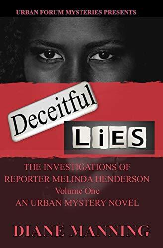 Deceitful Lies: The Investigations of Reporter Melinda Henderson (Volume I)
