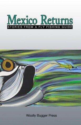 Mexico Returns: Stories From A Fly Fishing Guide