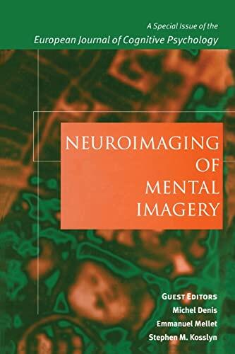 Neuroimaging of Mental Imagery (A Special Issue of the European Journal of Cognitive Psychology)