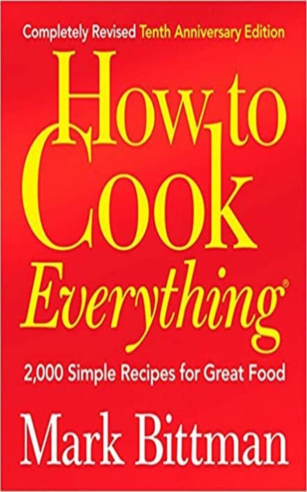 How to Cook Everything: 2,000 Simple Recipes for Great Food