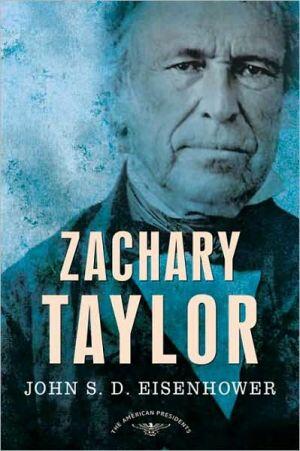 Zachary Taylor: The American Presidents Series (12th President, 1849-1850)