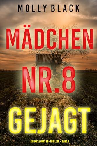 Mädchen Nr.8: Gejagt (Ein Maya Gray FBI-Thriller - Band 8)