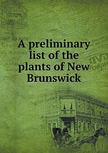 A preliminary list of the plants of New Brunswick