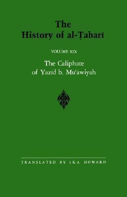 The History of al-Tabari Vol. 19: The Caliphate of Yazid b. Mu'awiyah A.D. 680-683/A.H. 60-64
