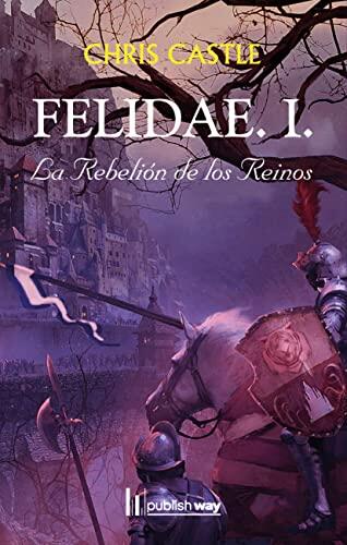 Felidae. I. La rebelión de los reinos