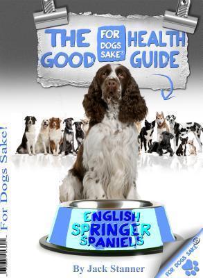 The English Springer Spaniel Good Health Guide