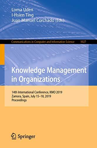 Knowledge Management in Organizations: 14th International Conference, KMO 2019, Zamora, Spain, July 15–18, 2019, Proceedings