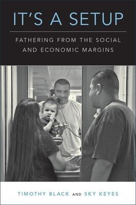 It's a Setup: Fathering from the Social and Economic Margins