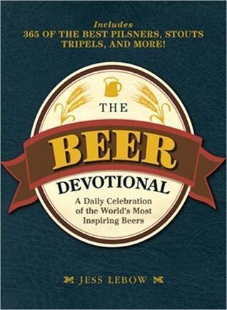 The Beer Devotional: A Daily Celebration of the World's Most Inspiring Beers