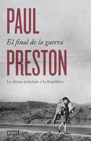 El final de la guerra. La última puñalada a la República