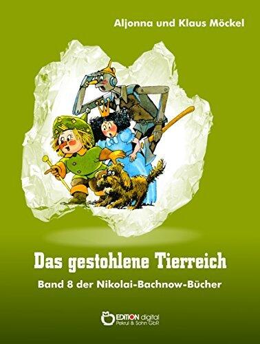 Das gestohlene Tierreich: Band 8 der Nikolai-Bachnow-Bücher