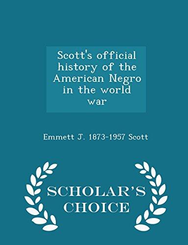 Scott's official history of the American Negro in the world war - Scholar's Choice Edition