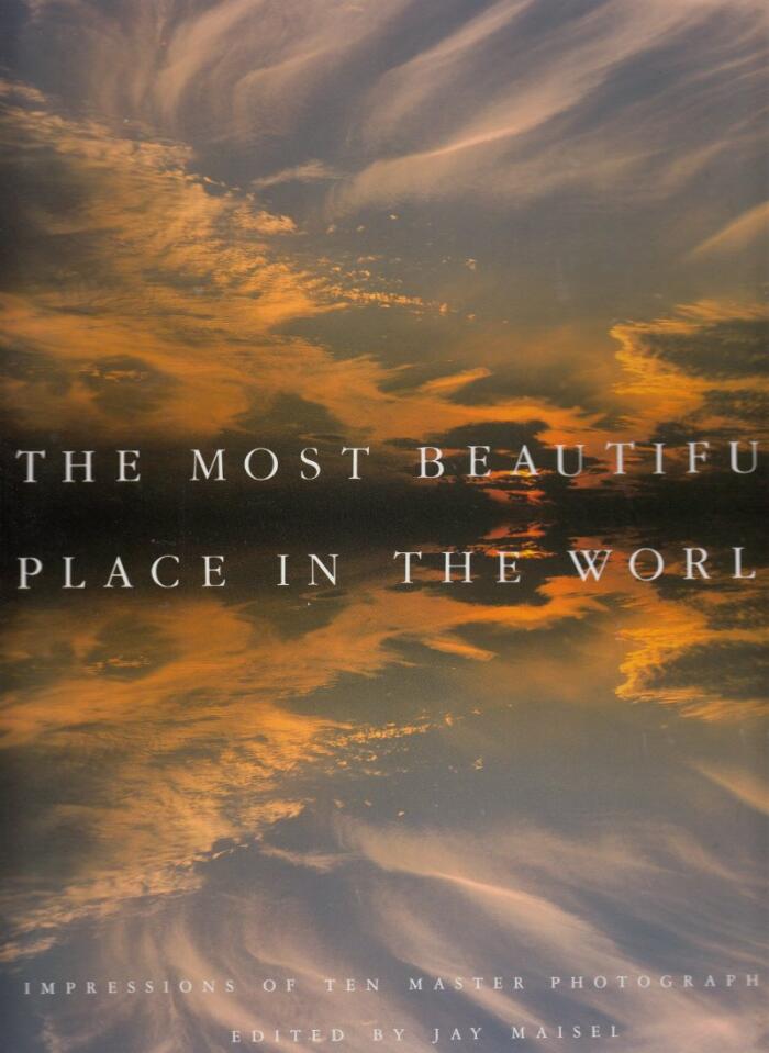 The Most beautiful place in the world: Impressions of ten master photographers