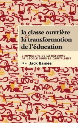 La classe ouvrière et la transformation de l'éducation: L'imposture de la réforme de l'école sous le capitalisme