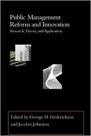 Public Management Reform and Innovation: Research, Theory, and Application