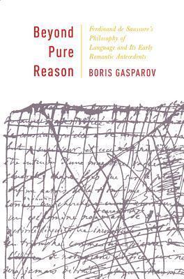 Beyond Pure Reason: Ferdinand de Saussure's Philosophy of Language and Its Early Romantic Antecedents