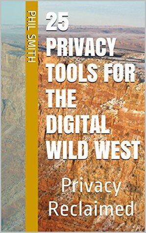 25 Privacy Tools for the Digital Wild West