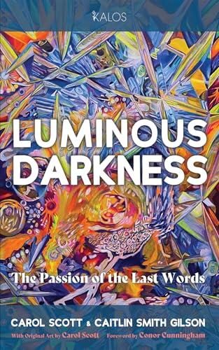 Luminous Darkness: The Passion of the Last Words