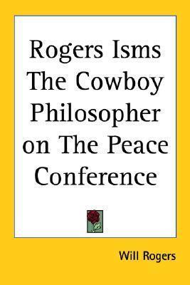 Rogers Isms The Cowboy Philosopher on The Peace Conference