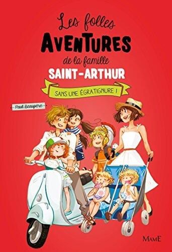 Sans une égratignure ! (Les folles aventures de la famille Saint-Arthur)