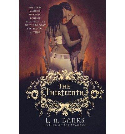 [The Thirteenth (Vampire Huntress Legends)] [By: Banks, L.] [February, 2009]