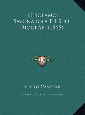 Girolamo Savonarola E I Suoi Biografi