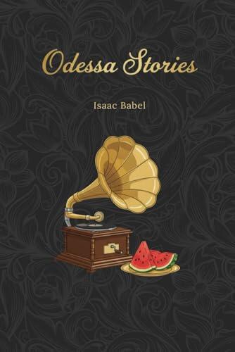 Odessa Stories: Tales of Benya Krik, the King of the Odessa underworld, and other Jews | New Translation