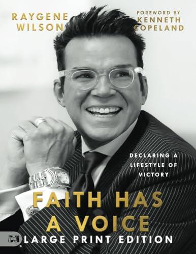 Faith Has a Voice (Large Print Edition): Declaring a Lifestyle of Victory