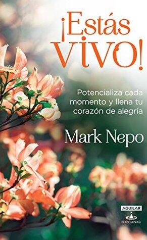 ¡Estas vivo!: Potencializa cada momento y llena tu corazón de alegría