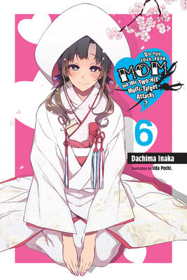 Do You Love Your Mom and Her Two-Hit Multi-Target Attacks?, Vol. 6 (light novel) (Volume 6) (Do You Love Your Mom and Her Two-Hit Multi-Target Attacks?